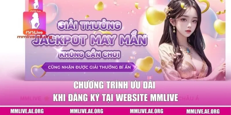 Chương trình ưu đãi khi đăng ký tại website MMLIVE