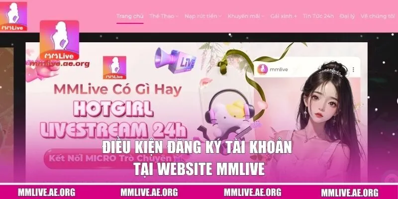 Điều kiện đăng ký tài khoản tại website MMLIVE